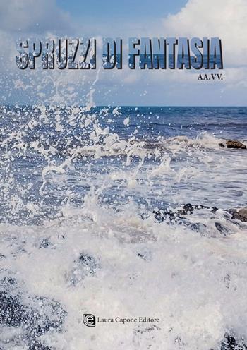 Spruzzi di fantasia. Nuova ediz.  - Libro Laura Capone Editore 2026 | Libraccio.it