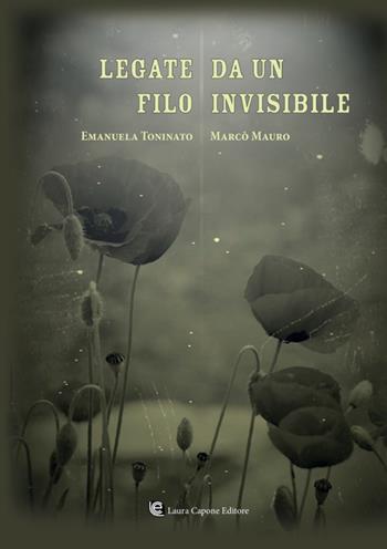 Legate da un filo invisibile - Emanuela Toninato, Marco Mauro - Libro Laura Capone Editore 2026 | Libraccio.it