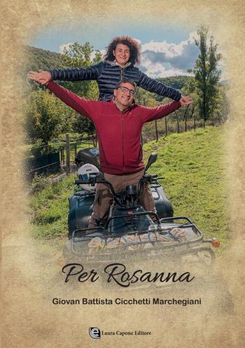 Per Rosanna - Giovan Battista Cicchetti Marchegiani - Libro Laura Capone Editore 2026 | Libraccio.it