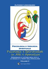 Psicologia e spiritualità in Atti e Apocalisse. Personaggi e lettere negli atti e lo spazio e il tempo nell'apocalisse. Vol. 2