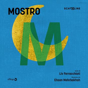 Mostro. Ediz. a colori - Mehrb Ehsan - Libro effequ 2024, Scatoline | Libraccio.it