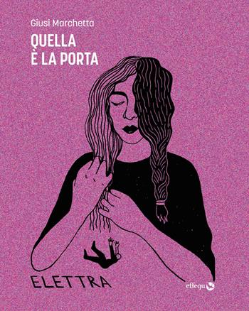 Quella è la porta - Giusi Marchetta - Libro effequ 2024, Elettra | Libraccio.it
