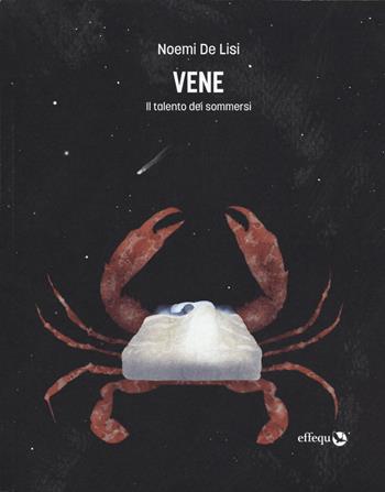 Vene. Il talento dei sommersi - Noemi De Lisi - Libro effequ 2024, Rondini | Libraccio.it
