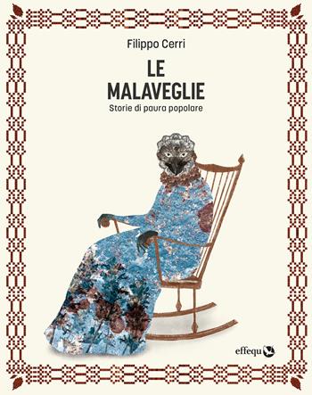 Le malaveglie. Storie di paura popolare - Filippo Cerri - Libro effequ 2024, Rondini | Libraccio.it