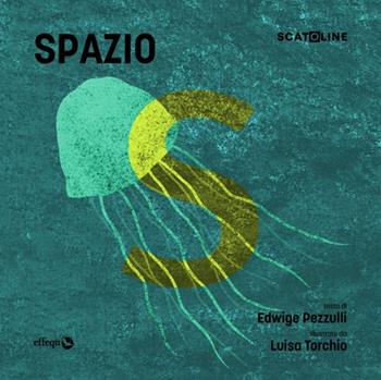 Spazio. Ediz. a colori - Edwige Pezzulli - Libro effequ 2025, Scatoline | Libraccio.it