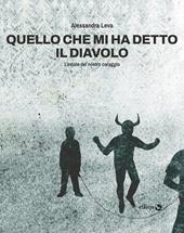 Quello che mi ha detto il diavolo. L'estate del nostro coraggio