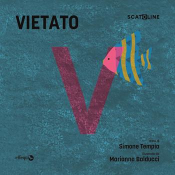 Vietato. Ediz. illustrata - Simone Tempia - Libro effequ 2025, Scatoline | Libraccio.it