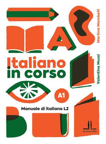 Italiano in corso A1. Manuale di italiano L2 - Martina Mambelli, Valentina Mussi - Libro La Linea (Bologna) 2024, La Linea Edu | Libraccio.it