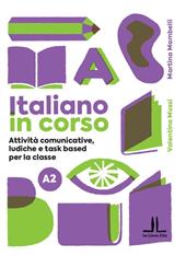 Italiano in corso A2. Attività comunicative, ludiche e task based per la classe. Ediz. per la scuola