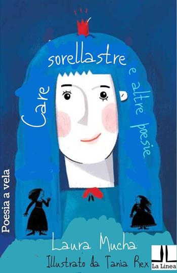 Care sorellastre e altre poesie - Laura Mucha - Libro La Linea (Bologna) 2024, Poesia a vela | Libraccio.it