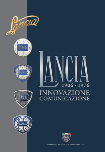 Lancia. Innovazione, comunicazione. 1906-1976 - Roberto Carlorosi - Libro Asi Service 2025 | Libraccio.it