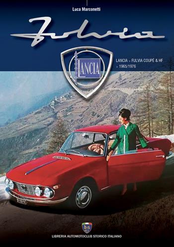 Lancia Fulvia Coupé & HF - Luca Marconetti - Libro Asi Service 2025 | Libraccio.it