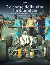 Le corse della vita. F1 & prototipi 1965-1970 visti da vicino-The races of life. F1 & prototypes 1965-1970 inside views. Ediz. bilingue