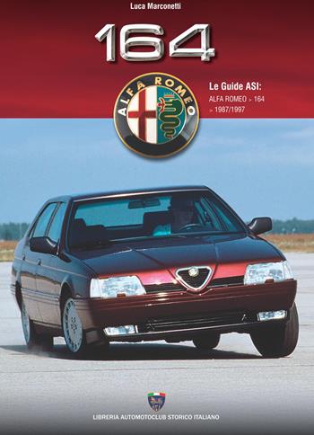 Alfa Romeo 164 - Luca Marconetti - Libro Asi Service 2026 | Libraccio.it