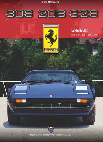 Ferrari 308-208-328 - Luca Marconetti - Libro Asi Service 2026 | Libraccio.it