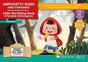Cappuccetto Rosso. Fiaba stravagante. Fiaba kamishibai. Ediz. italiana e inglese. Con QR code per traduzioni (FR/DE/ES) e materiali didattici aggiuntivi. Con burattini da ritagliare. Con flashcards - Linda Di Giacomo - Libro StravagArte 2023, KamishiFiabe | Libraccio.it