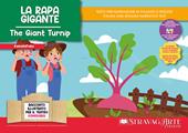 La rapa gigante–The giant turnip. Ediz. bilingue