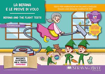 La Befana e le prove di volo. Storia kamishibai. Ediz. italiana e inglese. Con QR code per traduzioni (FR/DE/ES) e materiali didattici stampabili. Con burattini da ritagliare. Con flashcards - Linda Di Giacomo - Libro StravagArte 2023, KamishInfanzia | Libraccio.it