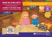 Viaggio nel mondo diritto. Un'avventura alla scoperta dei diritti dei bambini-Journey to the Right World. An adventure to discover children's rights. Ediz. illustrata. Con Prodotti vari