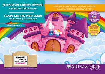 Re Nuvolone e Regina Vaporina e la danza del ciclo dell'acqua. Storia Kamishibai Bilingue-Cloudy King and Misty Queen and the dance of the water cycle. Ediz. bilingue - Linda Di Giacomo - Libro StravagArte 2024 | Libraccio.it