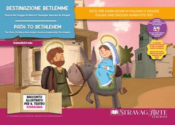 Destinazione Betlemme. Storia del viaggio di Maria e Giuseppe ispirata ai Vangeli-Path to Bethlehem. The story of Mary and Joseph's journey inspired by the Gospels. Storia kamishibai bilingue. Ediz. illustrata. Con Flashcards. Con QR Code - Linda Di Giacomo - Libro StravagArte 2024 | Libraccio.it