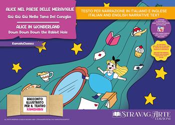 Alice nel Paese delle Meraviglie. Giù giù giù nella tana del coniglio–Alice in Wonderland. Down down down the rabbit hole. Storia kamishibai bilingue. Ediz. illustrata. Con Flashcards. Con QR Code - Linda Di Giacomo - Libro StravagArte 2025 | Libraccio.it