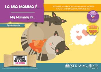 La mia mamma è…-My mummy Is...Storia kamishibai bilingue. Ediz. illustrata. Con Flashcards. Con QR Code - Linda Di Giacomo - Libro StravagArte 2025 | Libraccio.it