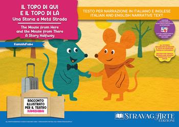 Il Topo di qui e il Topo di là. Una storia a metà trada. Storia kamishibai. Ediz. italiana e inglese. Con QR code per traduzioni (FR/DE/ES) e materiali didattici aggiuntivi. Con burattini da ritagliare. Con flashcards - Linda Di Giacomo - Libro StravagArte 2025, KamishiFiabe | Libraccio.it