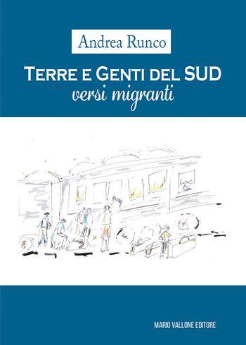 Terre e genti del Sud. Versi migranti - Andrea Runco - Libro Mario Vallone 2024 | Libraccio.it