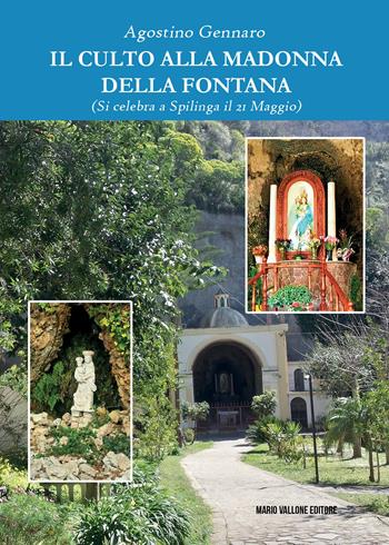 Il culto alla Madonna della Fontana. (Si celebra a Spilinga il 21 maggio) - Agostino Gennaro - Libro Mario Vallone 2024 | Libraccio.it