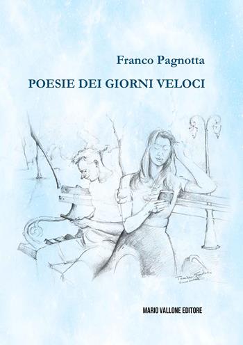 Poesie dei giorni veloci - Franco Pagnotta - Libro Mario Vallone 2025 | Libraccio.it