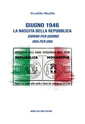 Giugno 1946. La nascita della Repubblica. Giorno per giorno. Ora per ora