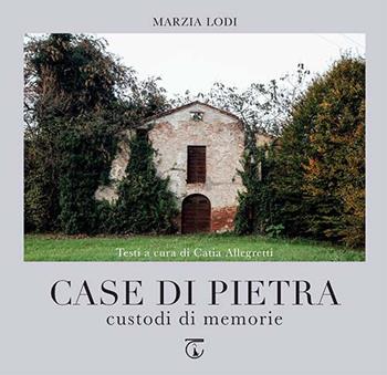 Case di pietra. Custodi di memorie - Marzia Lodi - Libro Libreria Ticinum Editore 2024 | Libraccio.it
