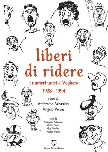 Liberi di ridere. I numeri unici a Voghera 1928 - 1994  - Libro Libreria Ticinum Editore 2025 | Libraccio.it