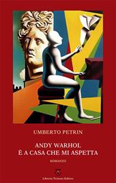 Andy Warhol è a casa che mi aspetta