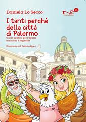 I tanti perché della città di Palermo. Guida pratica per ragazzi tra storia e leggende