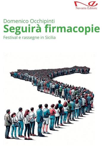 Seguirà firmacopie. Festival e rassegne in Sicilia - Domenico Occhipinti - Libro Navarra Editore 2024 | Libraccio.it