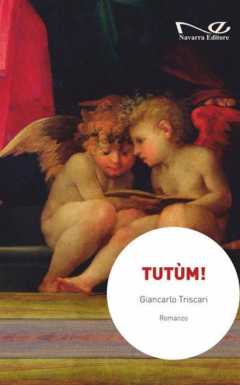 Tutùm - Giancarlo Triscari - Libro Navarra Editore 2024, Narrativa | Libraccio.it