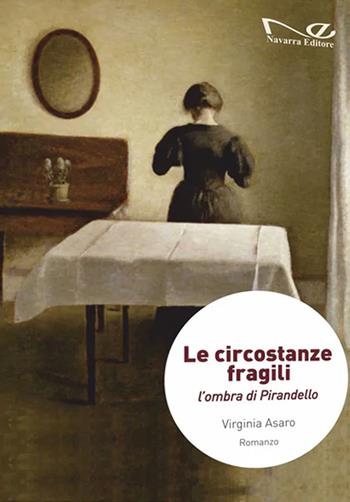 Le circostanze fragili. L'ombra di Pirandello - Virginia Asaro - Libro Navarra Editore 2024, Narrativa | Libraccio.it