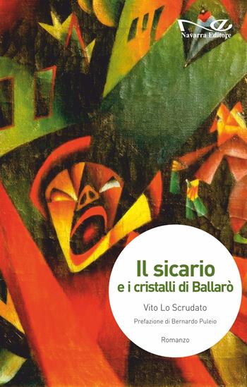 Il sicario e i cristalli di Ballarò - Vito Lo Scrudato - Libro Navarra Editore 2025, Narrativa | Libraccio.it