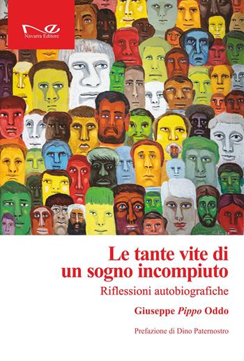 Le tante vite di un sogno incompiuto. Riflessioni autobiografiche - Giuseppe Pippo Oddo - Libro Navarra Editore 2025, Officine | Libraccio.it