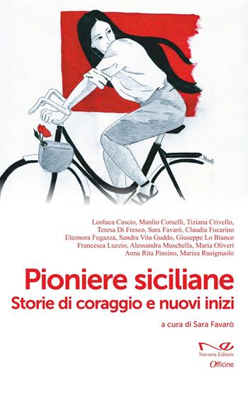 Pioniere siciliane. Storie di coraggio e nuovi inizi  - Libro Navarra Editore 2025, Officine | Libraccio.it