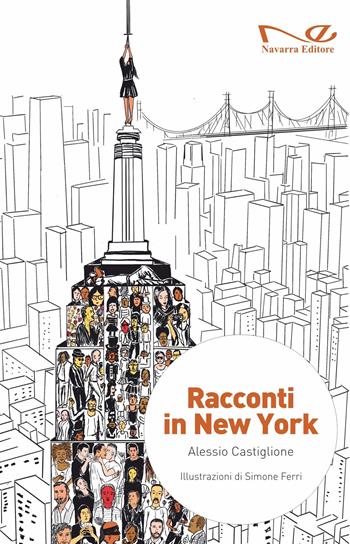 Racconti in New York - Alessio Castiglione - Libro Navarra Editore 2025, Narrativa | Libraccio.it