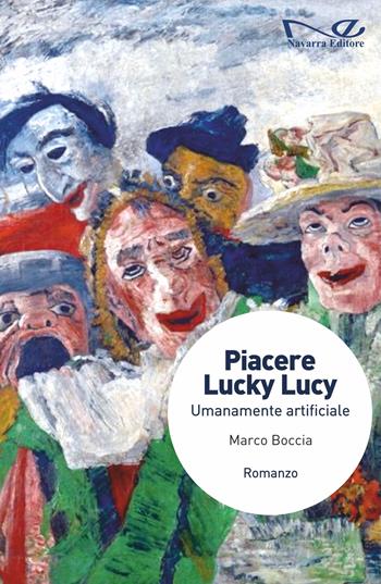 Piacere Lucky Lucy. Umanamente artificiale - Marco Boccia - Libro Navarra Editore 2025, Narrativa | Libraccio.it