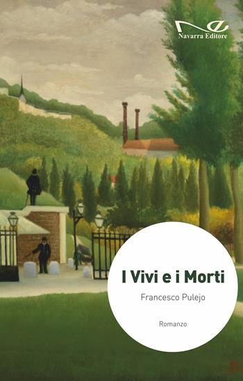 I vivi e i morti - Francesco Pulejo - Libro Navarra Editore 2025, Narrativa | Libraccio.it