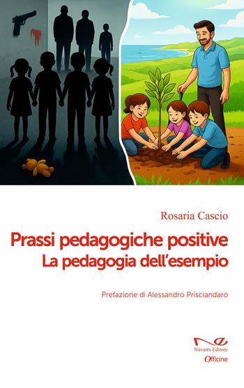 Prassi pedagogiche positive. La pedagogia dell'esempio - Rosaria Cascio - Libro Navarra Editore 2026, Officine | Libraccio.it