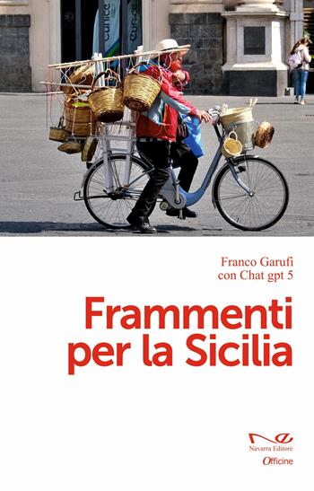 Frammenti per la Sicilia - Franco Garufi, ChatGPT - Libro Navarra Editore 2026, Officine | Libraccio.it