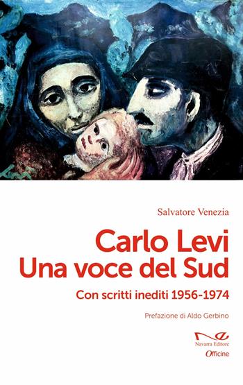 Carlo Levi. Una voce del Sud - Salvatore Venezia - Libro Navarra Editore 2026, Officine | Libraccio.it