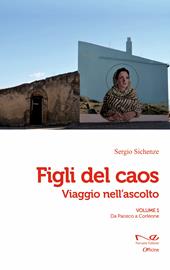 Figli del caos. Viaggio nell'ascolto. Vol. 1: Da Paceco a Corleone