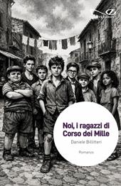 Noi, i ragazzi di Corso dei Mille